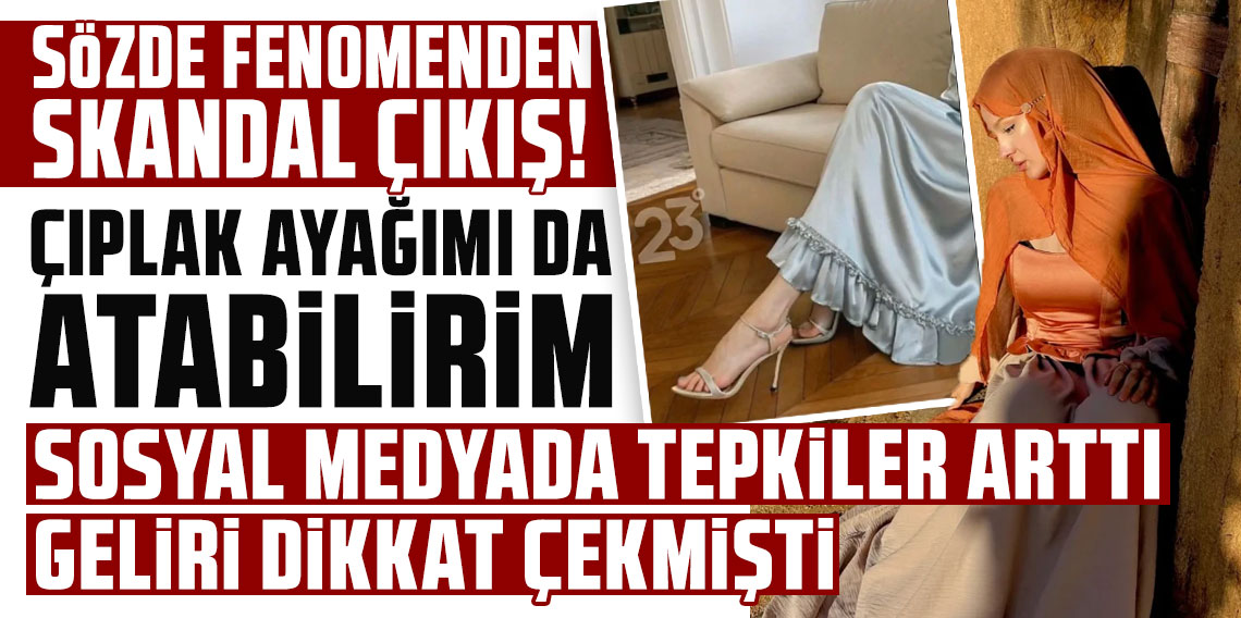 Sözde fenomenden skandal çıkış: Çıplak ayağımı da atabilirim