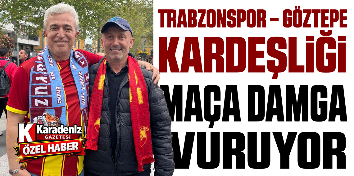 Trabzon’da Kardeşlik Rüzgarı! Göztepe Taraftarlarına Büyük İlgi
