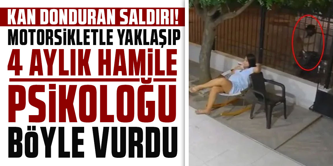 4 aylık hamile psikoloğu bahçede böyle vurdular