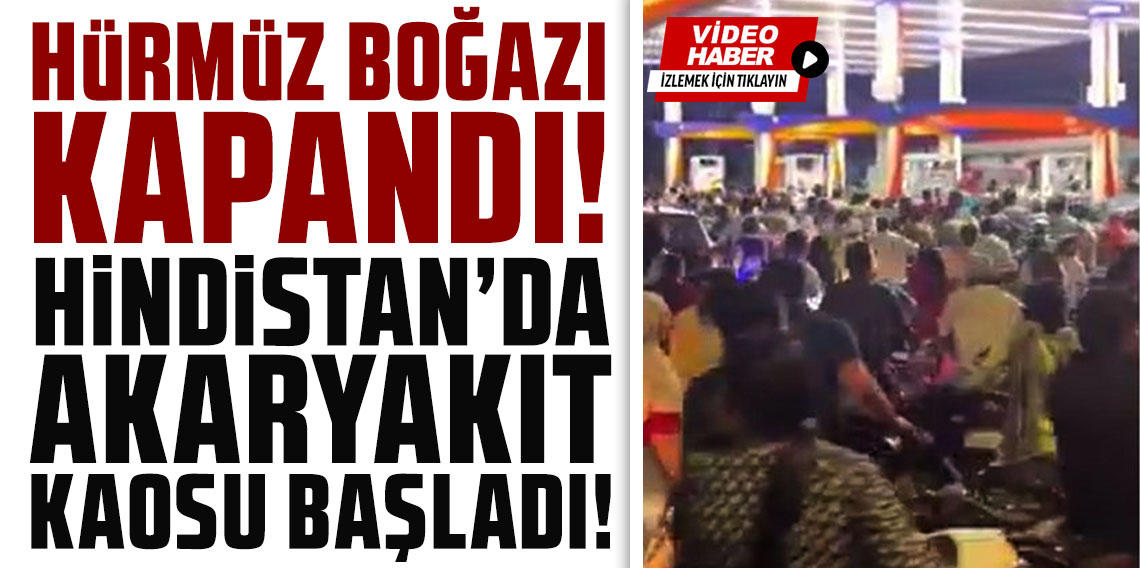 Hürmüz Boğazı kapandı, Hindistan'da akaryakıt kaosu başladı