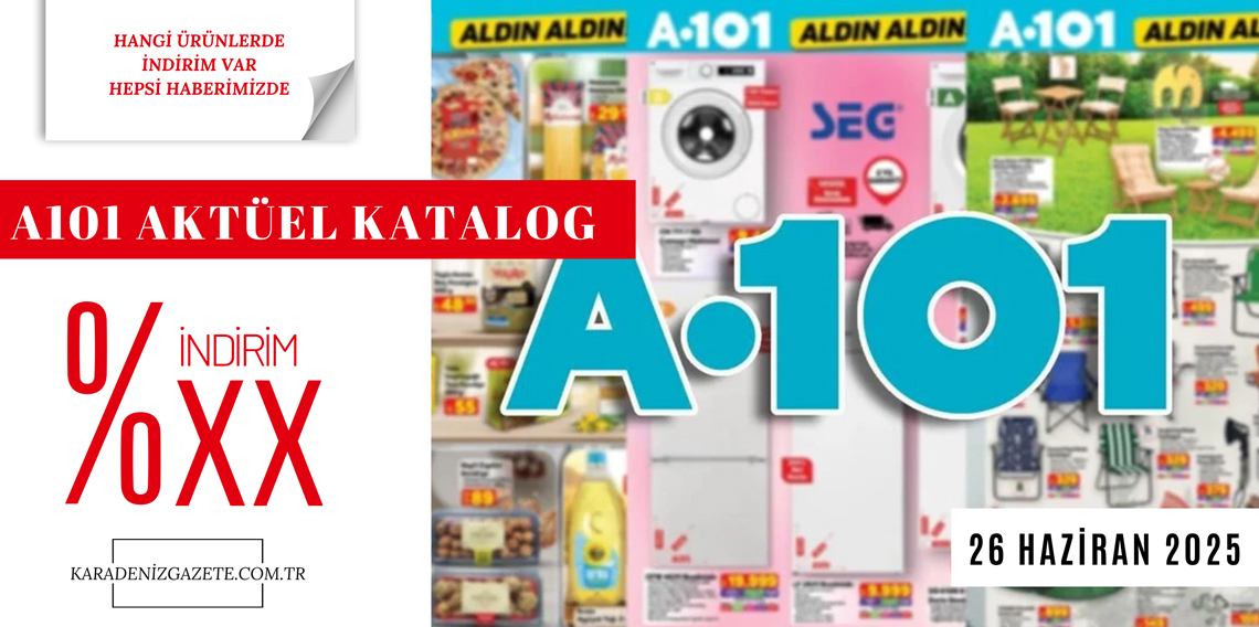 A101 26 Haziran 2025 aktüel kataloğunda neler var? A101 haftanın yıldızları ? Aldın Aldın kampanyası ?