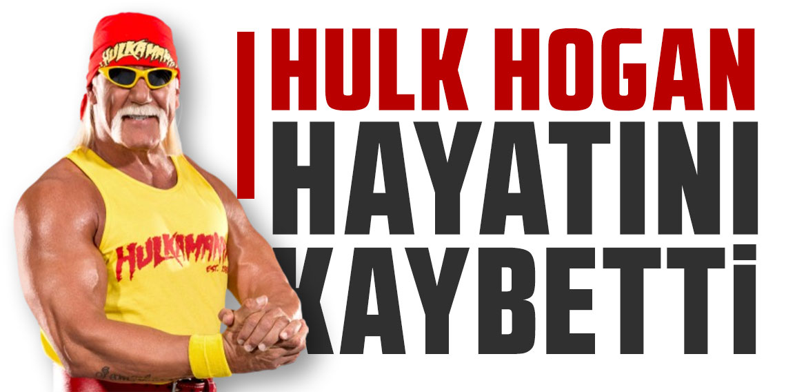 Dünyaca ünlü güreşçi Hulk Hogan hayatını kaybetti