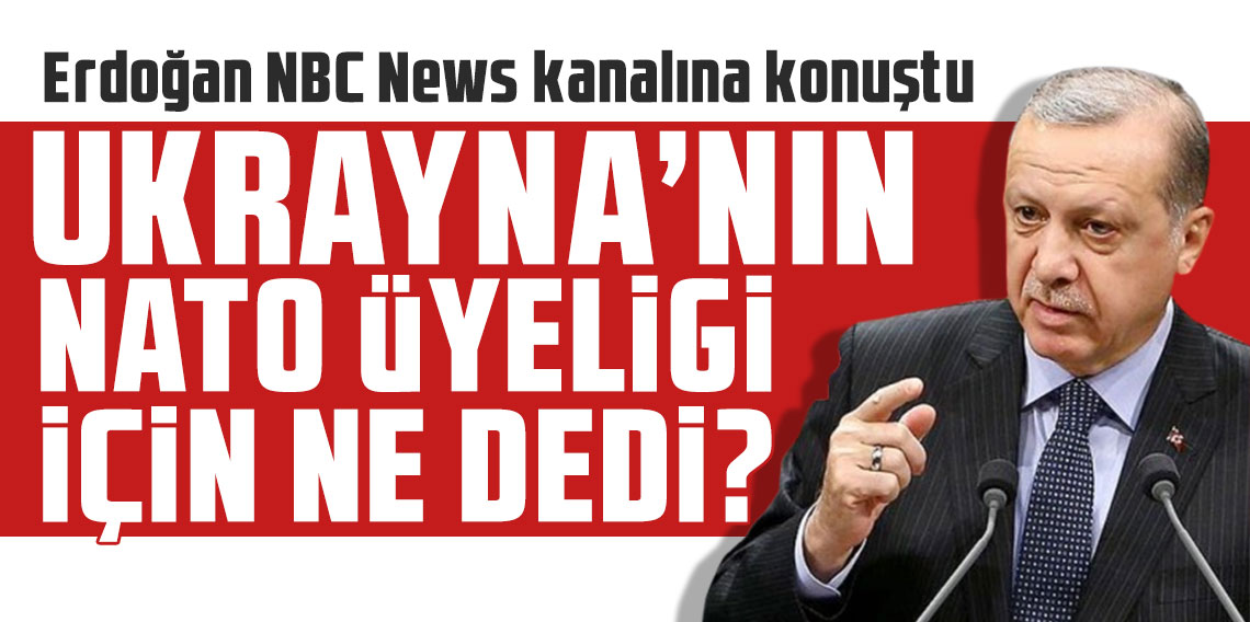 Erdoğan'dan Ukrayna'nın NATO üyeliği talebiyle ilgili açıklama