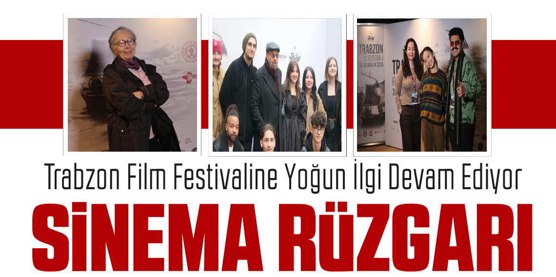 Trabzon Film Festivaline Yoğun İlgi Devam Ediyor