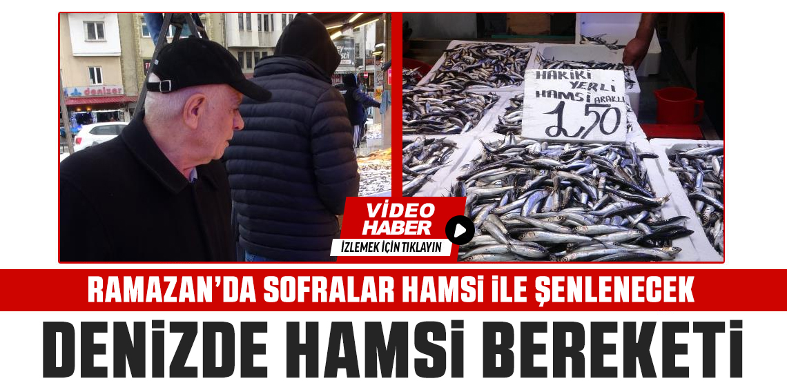 Ramazan'da Sofraları Hamsi Şenlendirecek