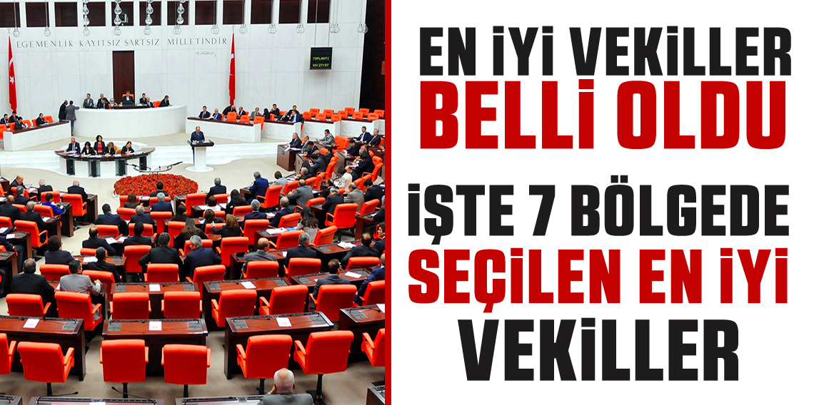 7 Bölgenin En Beğenilen Milletvekilleri Açıklandı