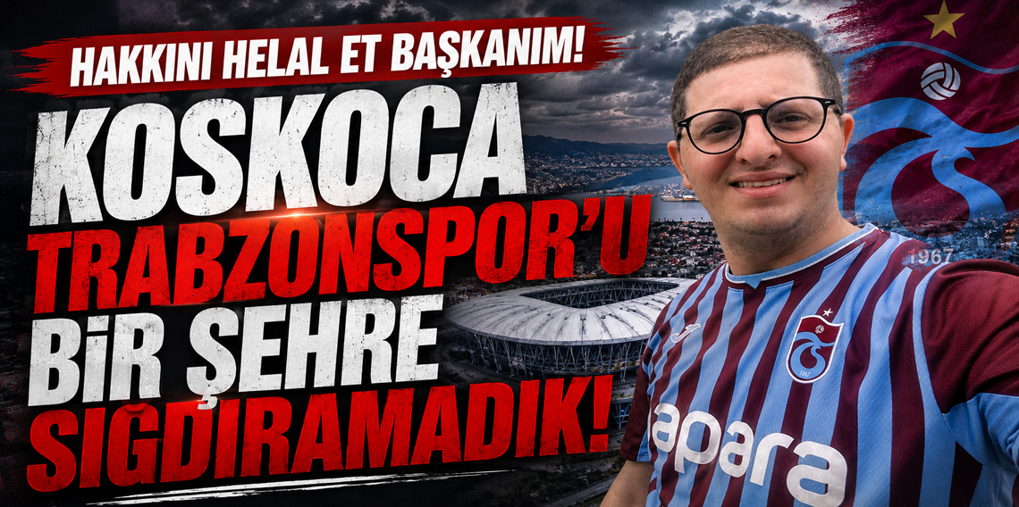 Hakkını helal et başkanım! Emanetine sahip çıkamadık!  Koskoca Trabzonspor’u bir şehre sığdıramadık!