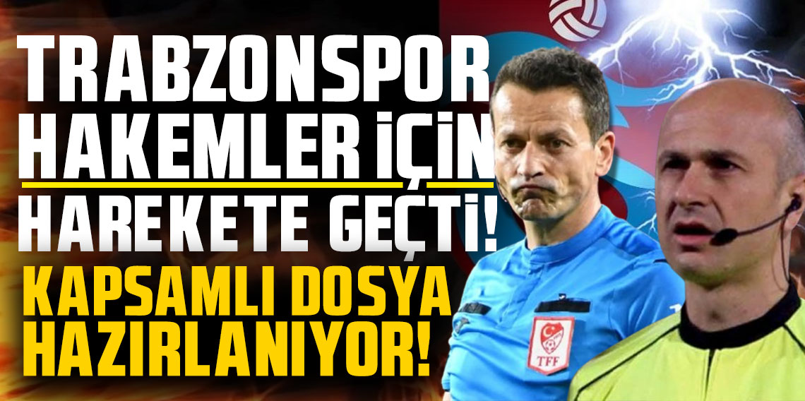 Trabzonspor hakemler için harekete geçti! Kapsamlı dosya hazırlanıyor!