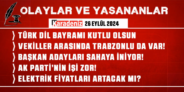 Olaylar ve Yaşananlar | 26.09.2024