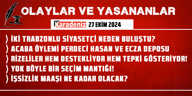 Olaylar ve Yaşananlar | 27.10.2024