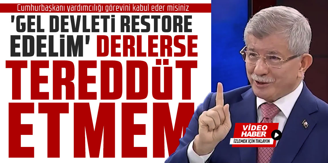 Ahmet Davutoğlu'na soruldu: Cumhurbaşkanı yardımcılığı görevini kabul eder misiniz