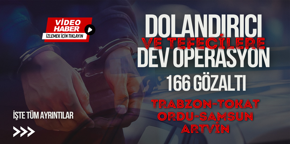 Bölgemizde Dolandırıcı ve Tefecilere Dev Operasyon