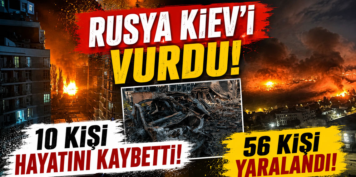 Rusya Kiev'i vurdu! 10 kişi hayatını kaybetti! 56 kişi yaralandı