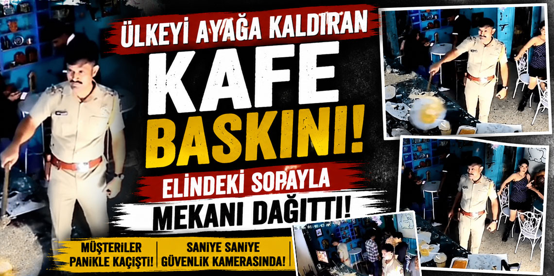 Ülkeyi ayağa kaldıran kafe baskını! Elindeki sopayla mekanı dağıttı!