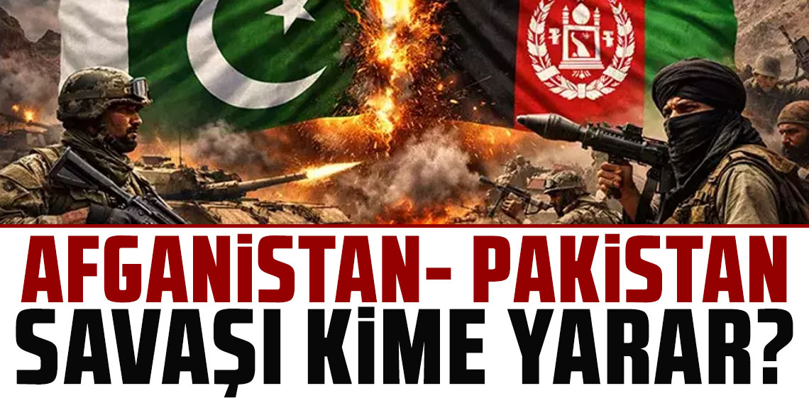Pakistan ile Afganistan arasındaki savaştan en kazançlı çıkacak ülke bakın hangisi?