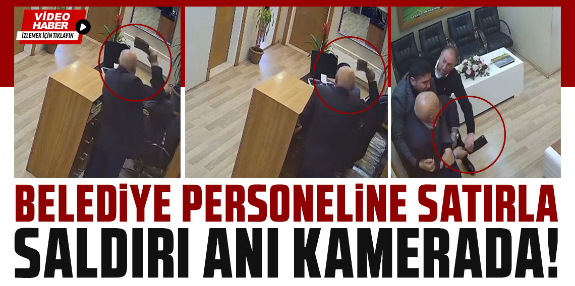 Belediye personeline satırla saldırı anı kamerada