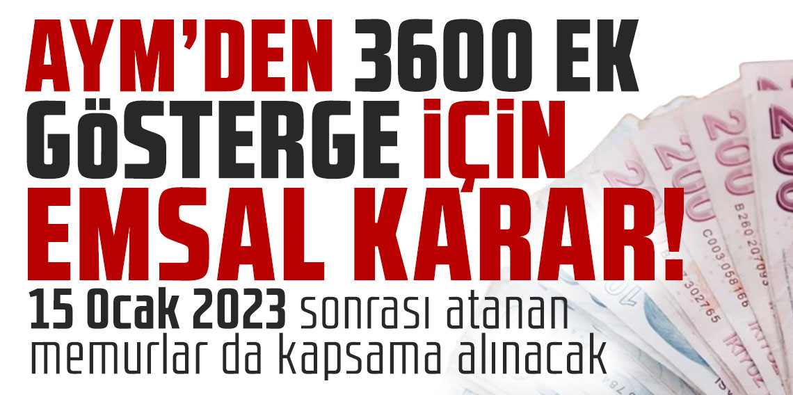 AYM'den 3600 ek gösterge için emsal karar! 15 Ocak 2023 sonrası atanan memurlar da kapsama alınacak