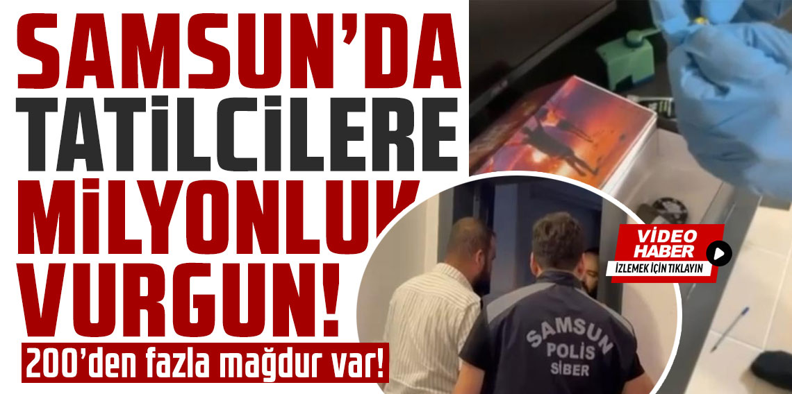 Samsun polisi tatil dolandırıcılarını yakaladı: 200'den fazla mağdur, 2 milyon TL vurgun