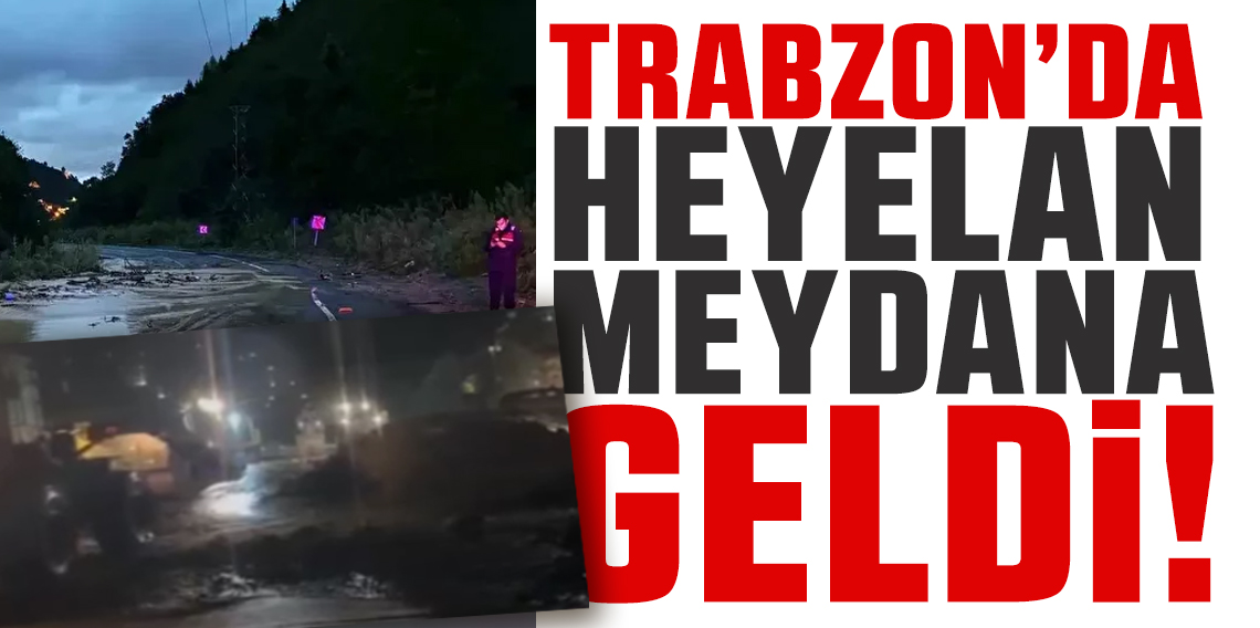 Trabzon’da heyelan meydana geldi