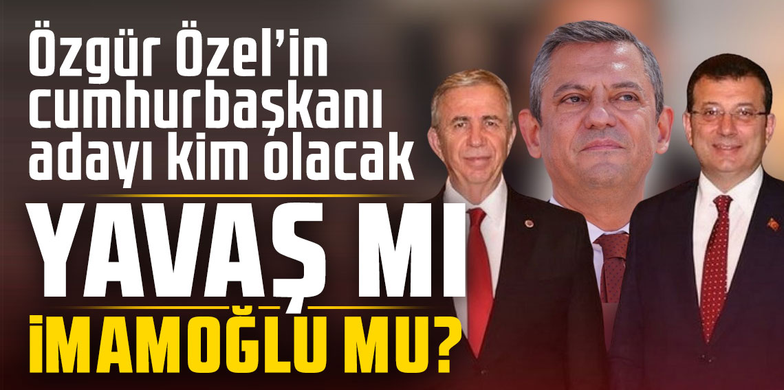 Özgür Özel’in cumhurbaşkanı adayı kim olacak Mansur Yavaş mı Ekrem İmamoğlu mu?