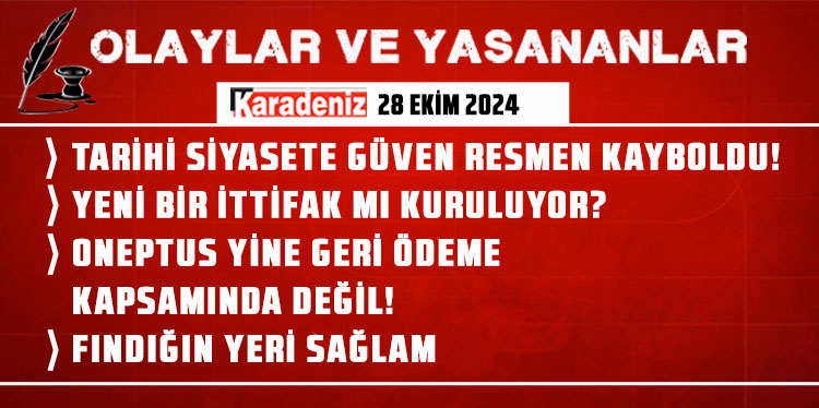 Olaylar ve Yaşananlar | 28.10.2024