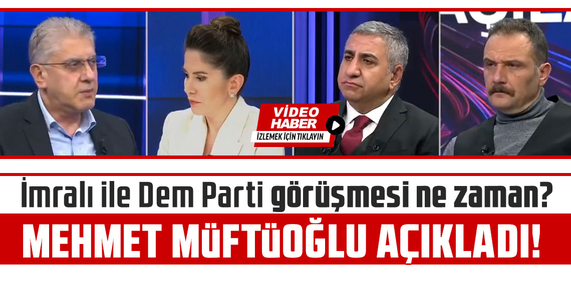 Mehmet Müftüoğlu açıkladı! İmralı ile Dem Parti görüşmesi ne zaman?