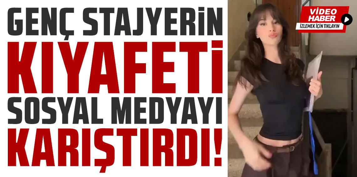 Genç stajyerin kıyafeti sosyal medyayı karıştırdı!