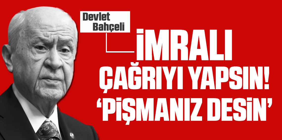 Devlet Bahçeli: 'Çağrı bir an önce yapılsın'