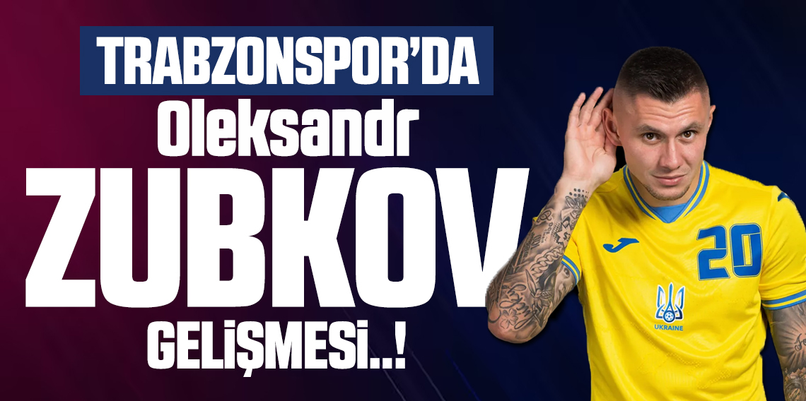 Trabzonspor Zubkov'dan Vazgeçmiyor! İşte masadaki son rakam?