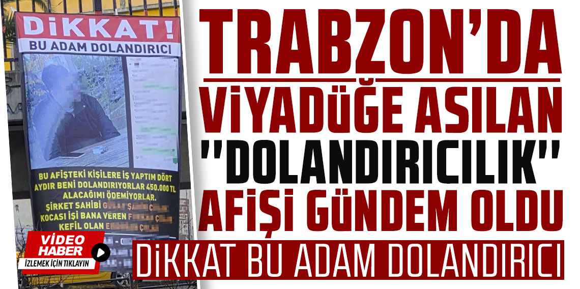 Trabzon’da viyadüğe asılan ''dolandırıcılık'' afişi gündem oldu!