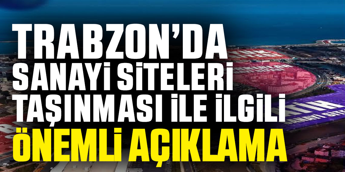 Trabzon'da sanayi siteleri taşınacak mı?