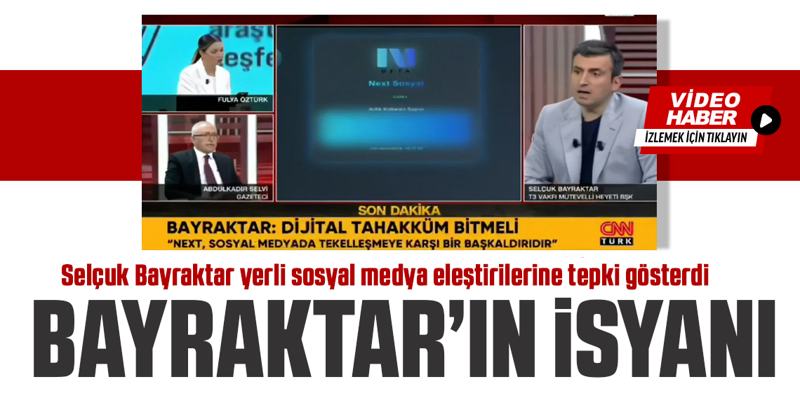 Selçuk Bayraktar'dan NEXT Sosyal Eleştirilerine Sert Tepki