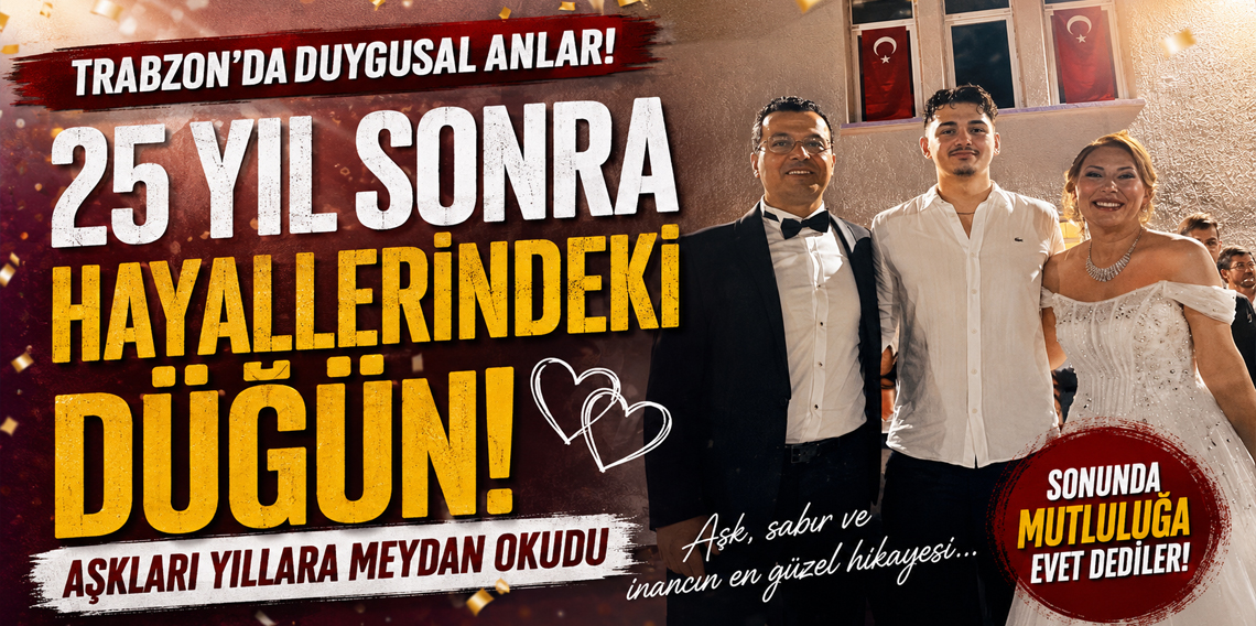 Trabzon'da Algan Çifti 25 Yıl Sonra Hayallerindeki Düğünü Gerçekleştirdi