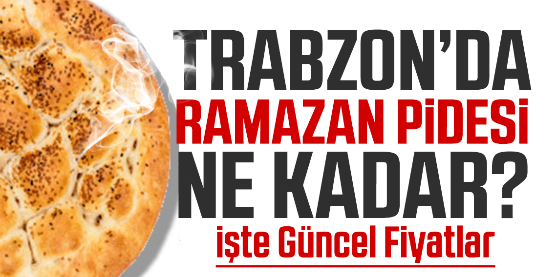 Trabzon'da Ramazan Pidesinin Ne Kadardan Satılacak?