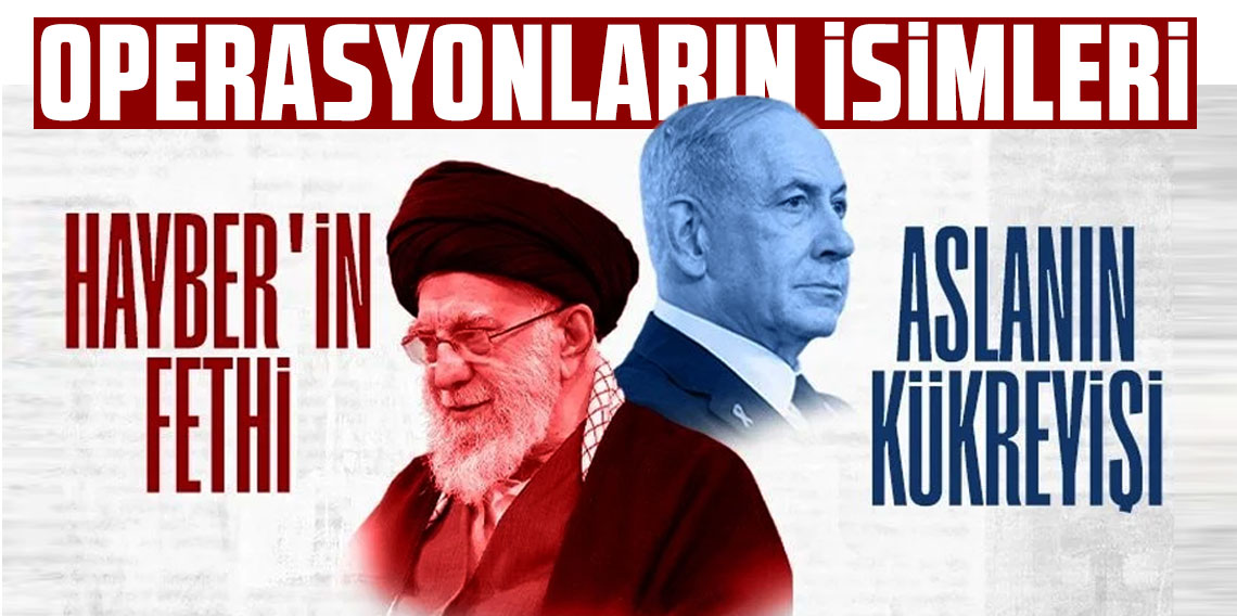 İsrail-İran karşılıklı operasyonlarının isimlerini duyurdu!