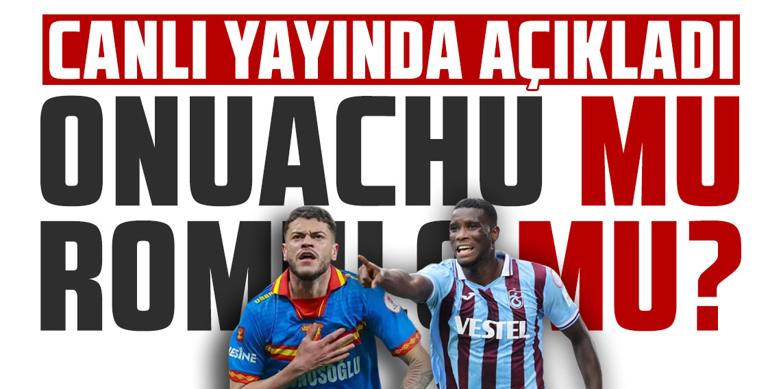 Erdal Hoş; Onuachu’ya 6 milyon vereceğine, Romulo’ya al