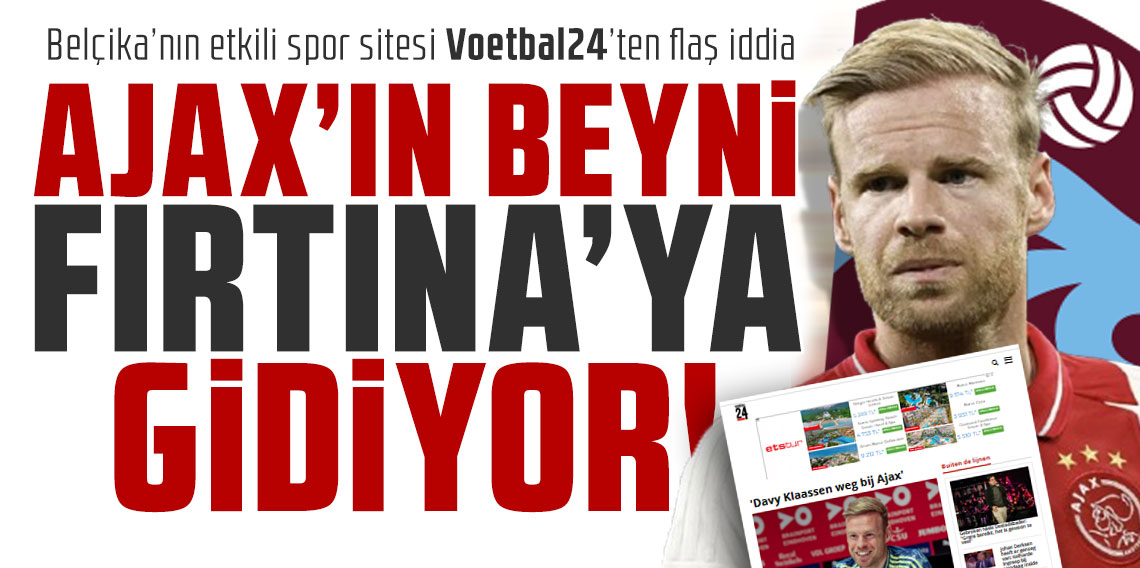 Belçika’nın etkili spor sitesi Voetbal24’ten flaş iddia: Ajax'ın beyni Trabzonspor'a gidiyor!