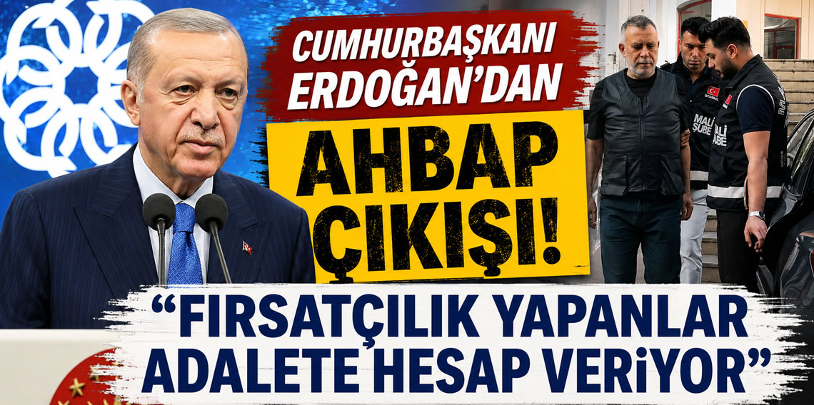 Cumhurbaşkanı Erdoğan'dan Ahbap çıkışı! 