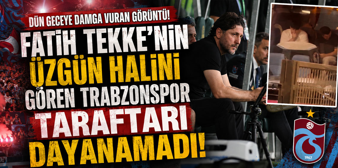 Fatih Tekke'nin üzgün halini gören Trabzonspor taraftarı dayanamadı