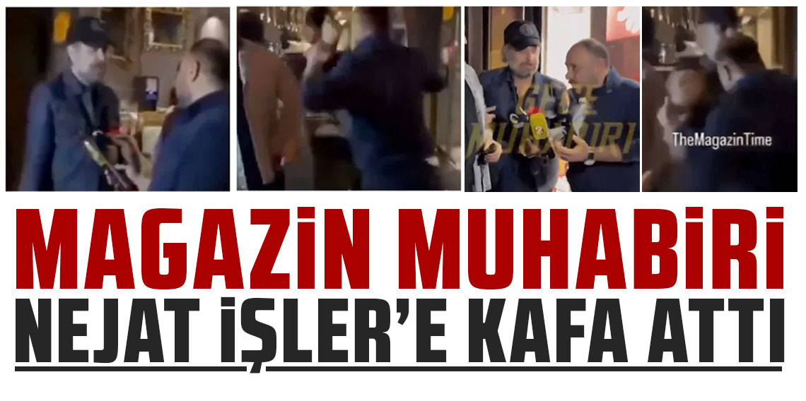 Magazin muhabiri Nejat İşler'e kafa attı