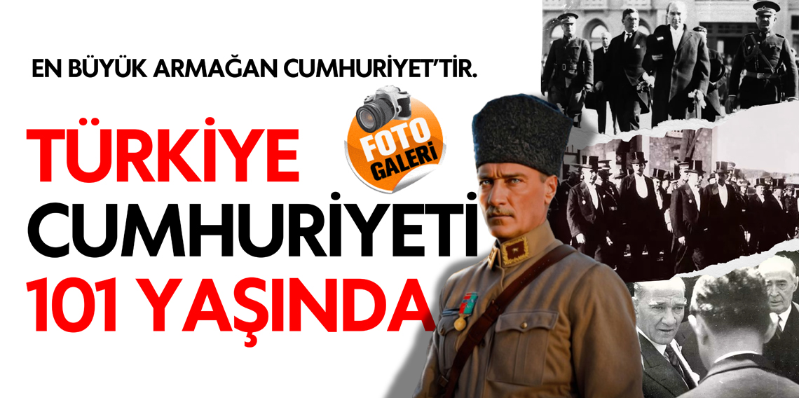 Türkiye Cumhuriyeti 101. yaşını kutluyor