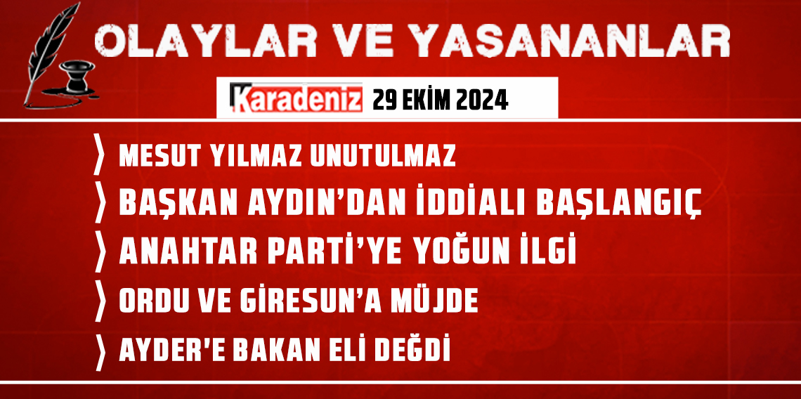 Olaylar ve Yaşananlar | 29.10.2024