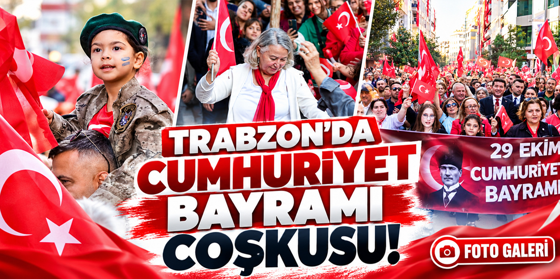 Trabzon’da Cumhuriyet Bayramı coşkusu!