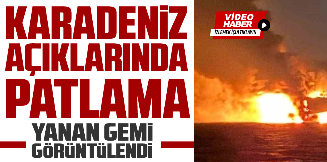 Kocaeli açıklarında gemide patlama meydana geldi!