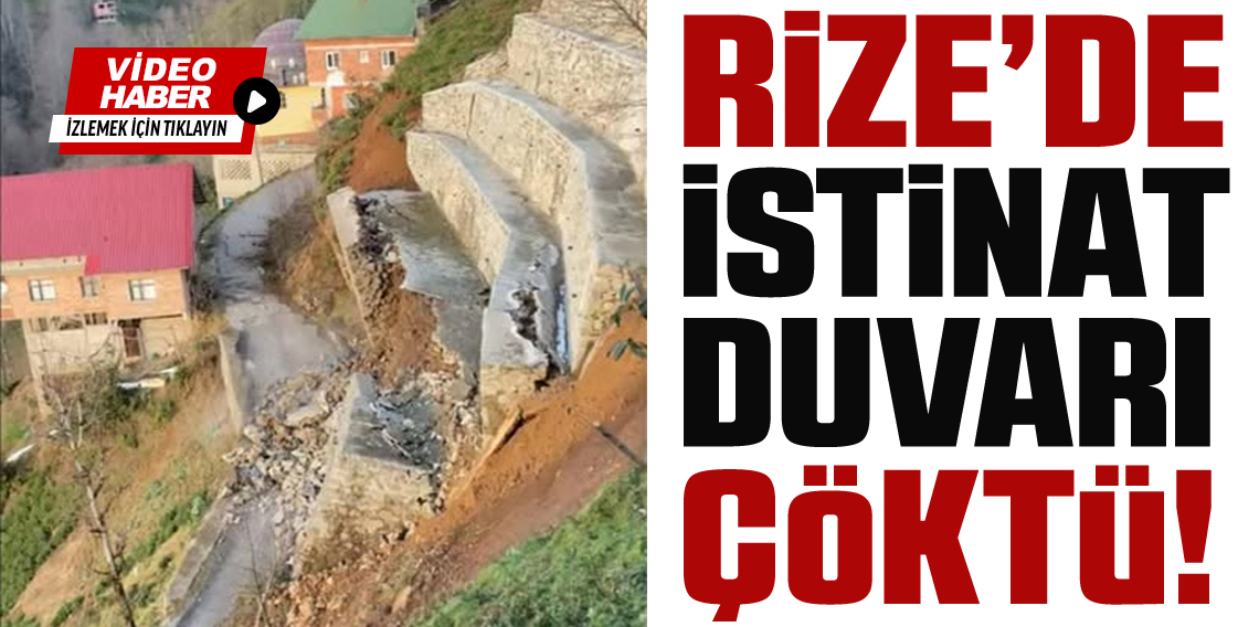 Rize’de istinat duvarı çöktü: 2 ev tedbir amaçlı boşaltıldı