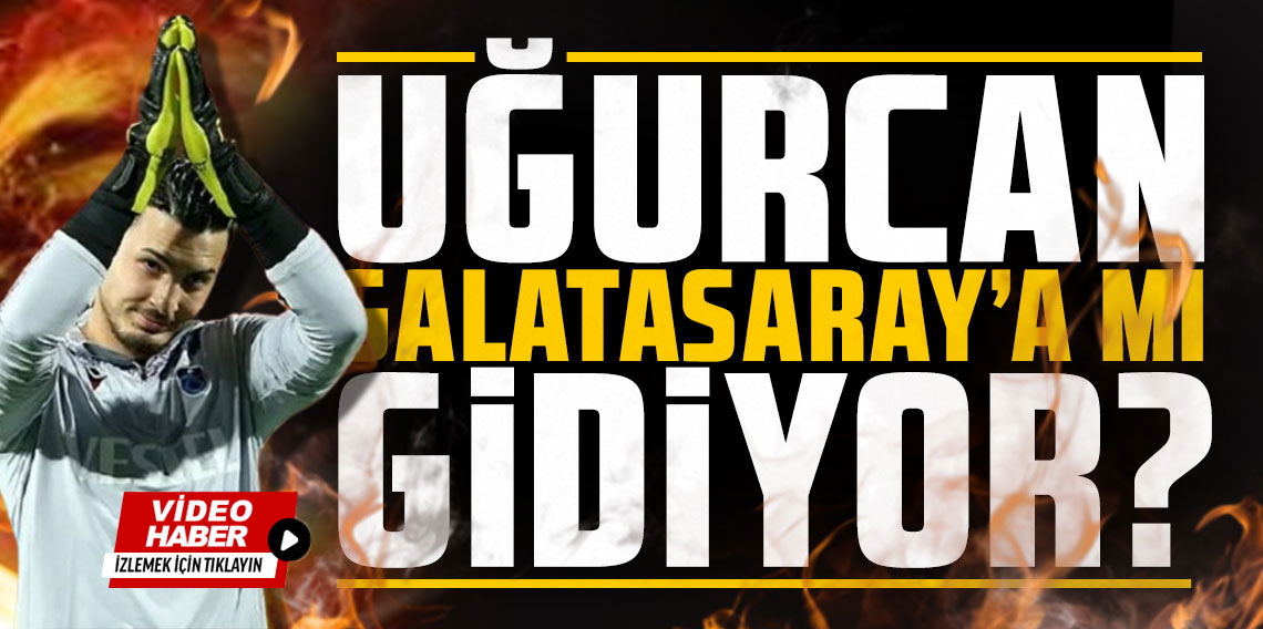 Uğurcan Çakır'dan Galatasaray iddialarına net yanıt!