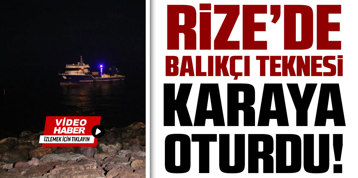 Rize’de Balıkçı Motoru Karaya Oturdu! Sahil Güvenlik Harekete Geçti