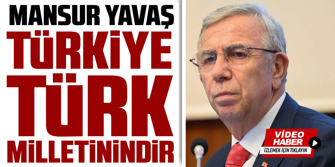 Mansur Yavaş’tan Gündem Yaratan Sözler: “Türkiye Türklerindir!”