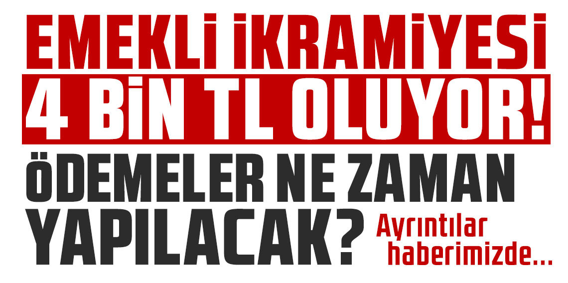 Emekliye 4 bin TL ikramiye ödenecek; Ne zaman yatacak? İşte o tarih