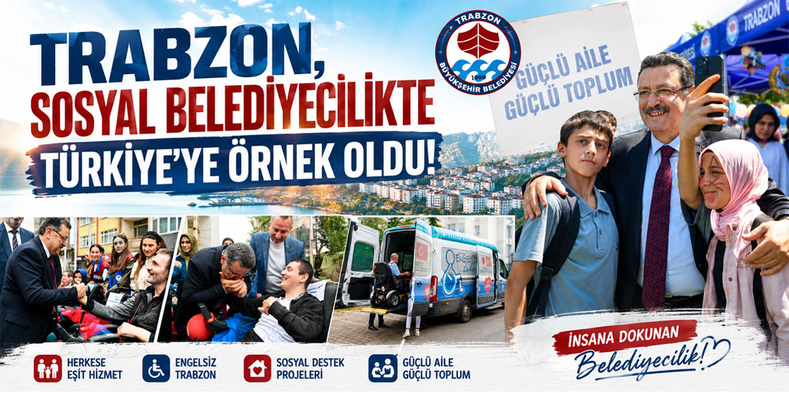 TRABZON, SOSYAL BELEDİYECİLİKTE TÜRKİYE’YE ÖRNEK OLDU!